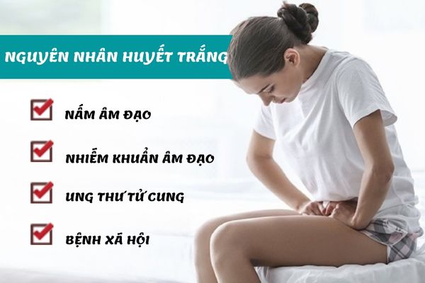 Huyết trắng do nhiều nguyên nhân khác nhau gây ra