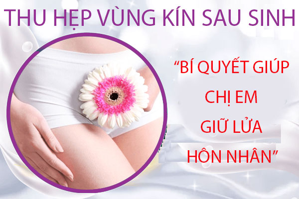 Cách thu hẹp vùng kín sau sinh bằng kỹ thuật xâm lấn hiện đại